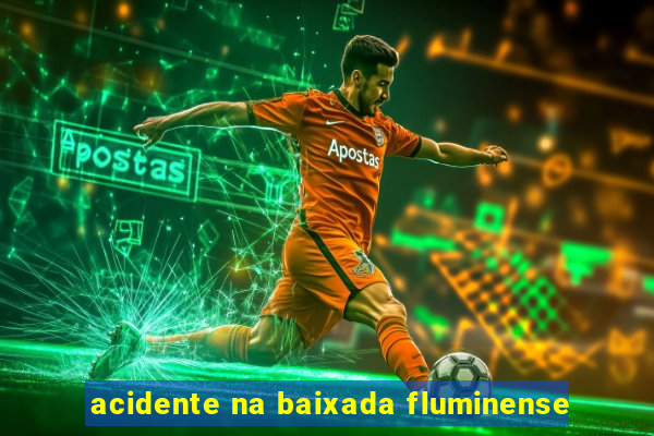 acidente na baixada fluminense